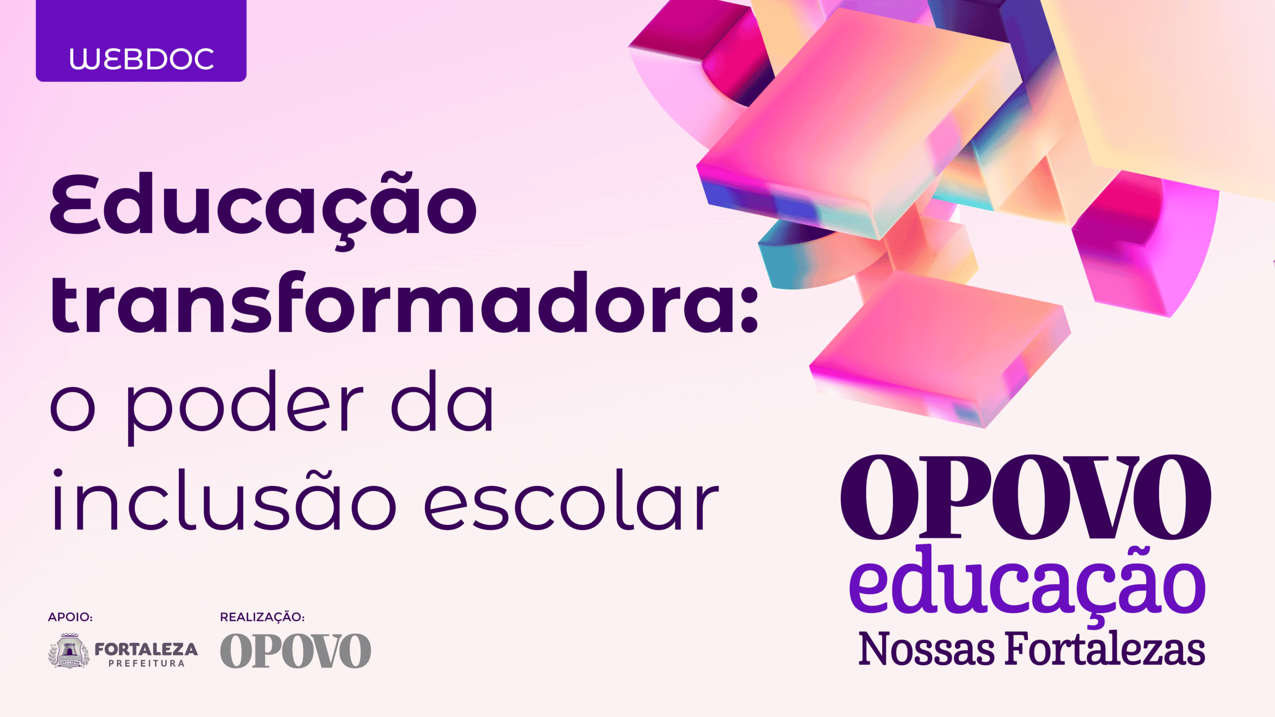 WEBDOC - EP 01 / Nossas Fortalezas – Educação transformadora: o poder da inclusão escolar