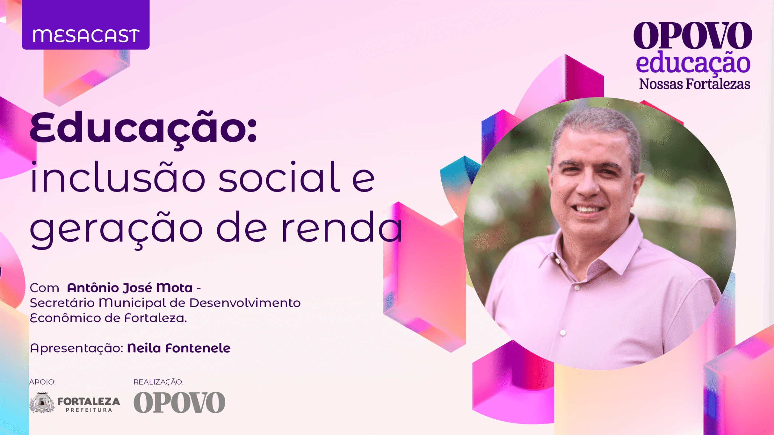 MESACAST - EP 03 / Nossas Fortalezas – Educação: inclusão social e geração de renda